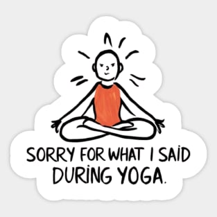 Sorry For What I Said During Yoga Sticker